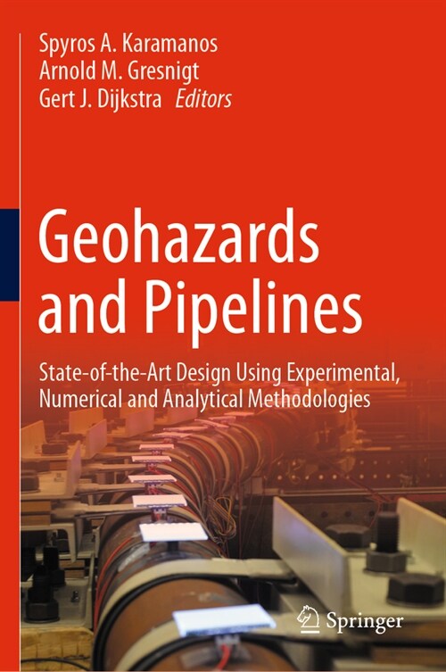 Geohazards and Pipelines: State-Of-The-Art Design Using Experimental, Numerical and Analytical Methodologies (Hardcover, 2021)