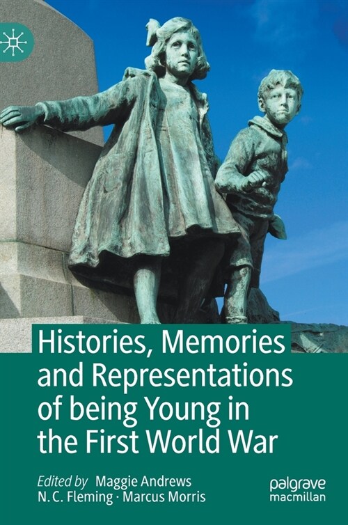 Histories, Memories and Representations of being Young in the First World War (Hardcover)