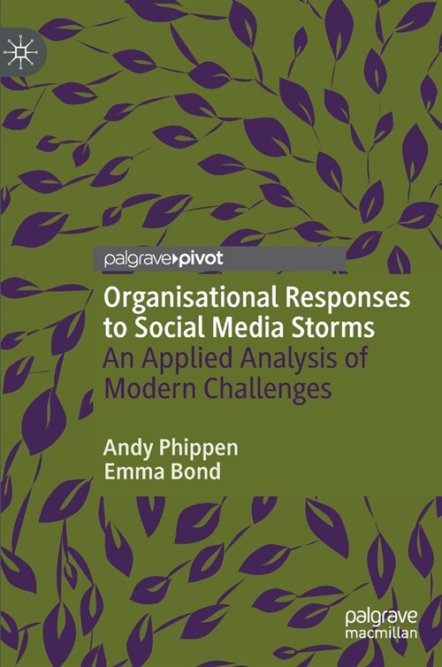 Organisational Responses to Social Media Storms: An Applied Analysis of Modern Challenges (Hardcover, 2020)