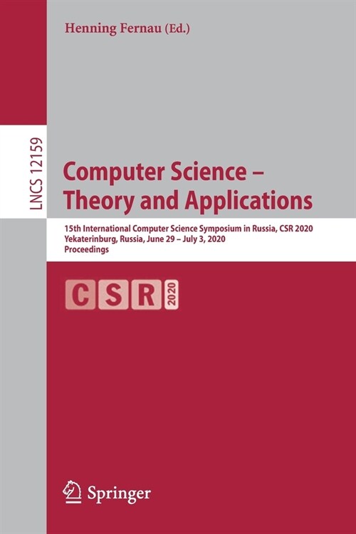 Computer Science - Theory and Applications: 15th International Computer Science Symposium in Russia, Csr 2020, Yekaterinburg, Russia, June 29 - July 3 (Paperback, 2020)