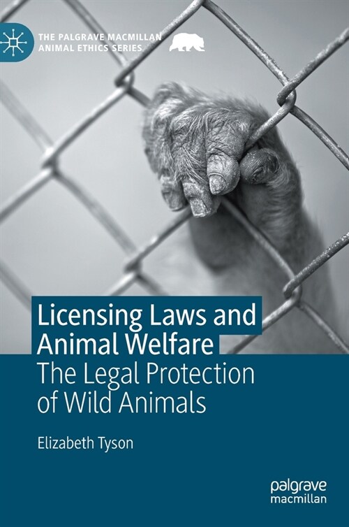 Licensing Laws and Animal Welfare: The Legal Protection of Wild Animals (Hardcover, 2021)