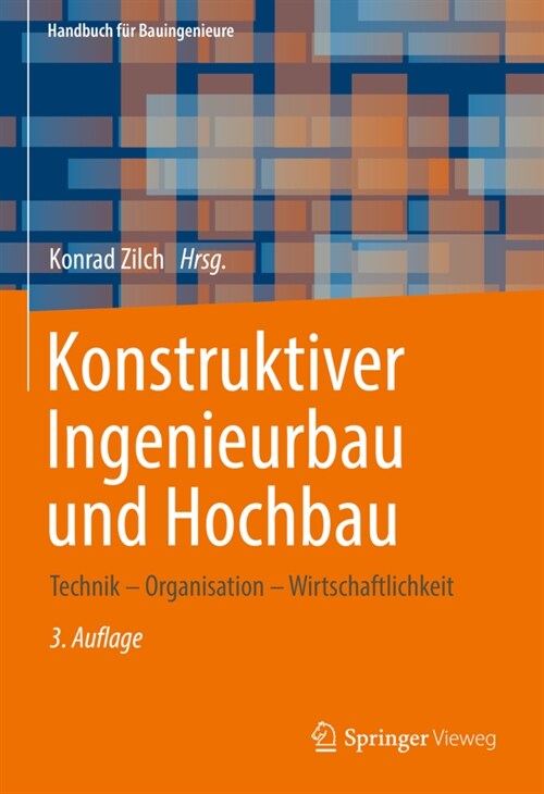 Konstruktiver Ingenieurbau Und Hochbau: Technik - Organisation - Wirtschaftlichkeit (Hardcover, 3, 3. Aufl. 2021)