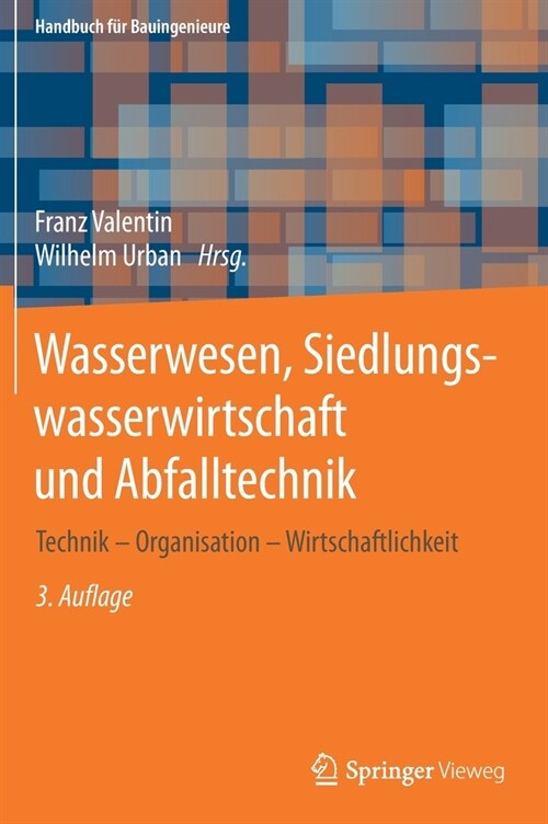 Wasserwesen, Siedlungswasserwirtschaft Und Abfalltechnik: Technik - Organisation - Wirtschaftlichkeit (Hardcover, 3, 3. Aufl. 2020)