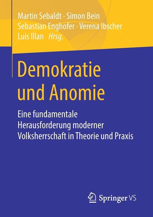 Demokratie Und Anomie: Eine Fundamentale Herausforderung Moderner Volksherrschaft in Theorie Und Praxis (Paperback, 1. Aufl. 2020)