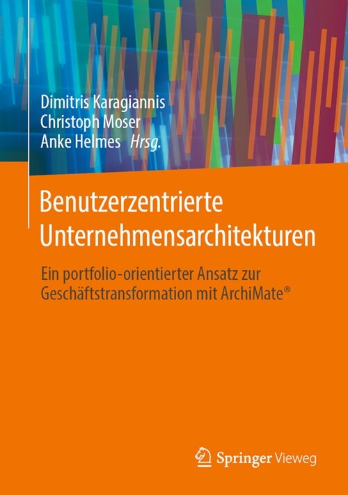 Benutzerzentrierte Unternehmensarchitekturen: Ein Portfolio-Orientierter Ansatz Zur Gesch?tstransformation Mit Archimate(r) (Hardcover, 1. Aufl. 2020)