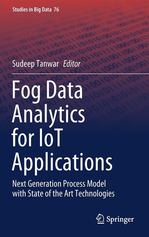 Fog Data Analytics for Iot Applications: Next Generation Process Model with State of the Art Technologies (Hardcover, 2020)