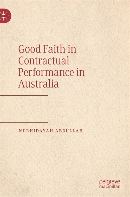 Good Faith in Contractual Performance in Australia (Hardcover)