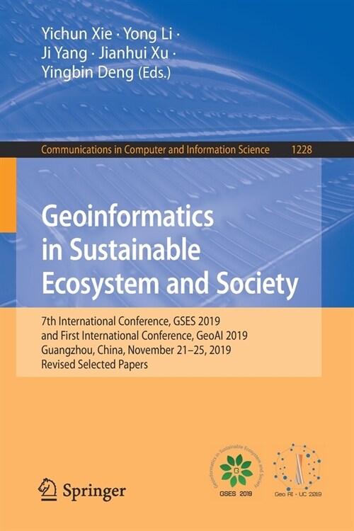 Geoinformatics in Sustainable Ecosystem and Society: 7th International Conference, Gses 2019, and First International Conference, Geoai 2019, Guangzho (Paperback, 2020)