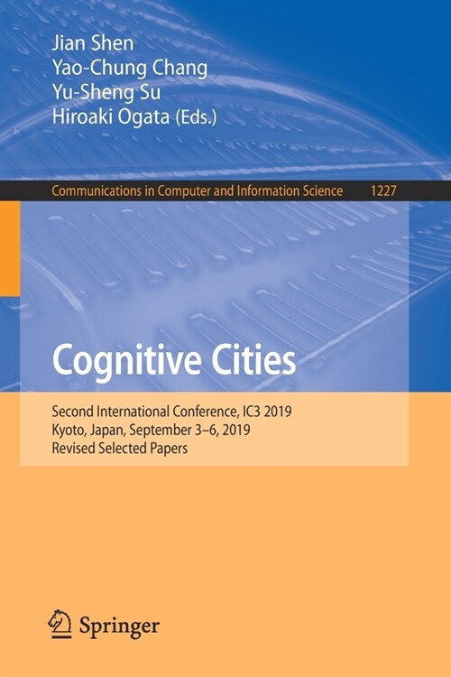 Cognitive Cities: Second International Conference, Ic3 2019, Kyoto, Japan, September 3-6, 2019, Revised Selected Papers (Paperback, 2020)