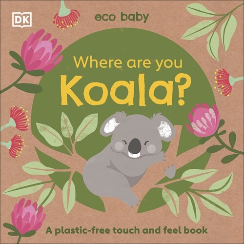 Eco Baby Where Are You Koala? : A Plastic-free Touch and Feel Book (Board Book)