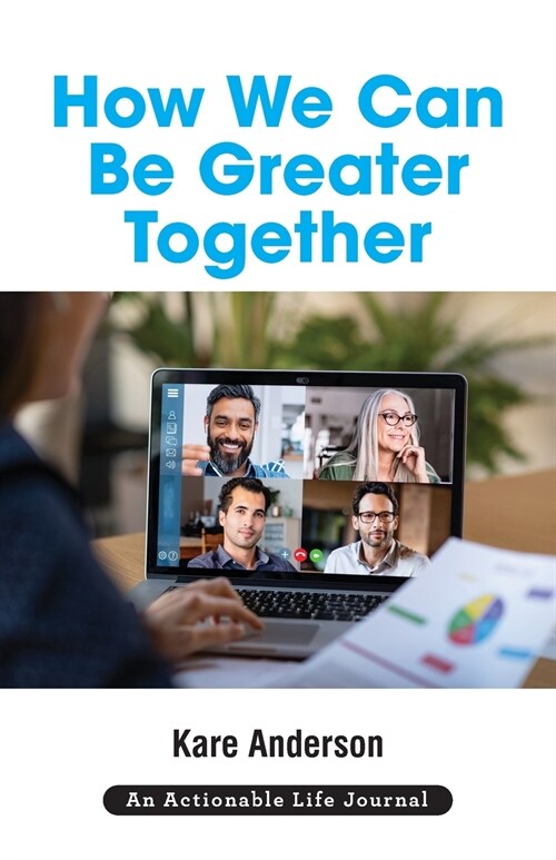 How We Can Be Greater Together: Want a Happier, More Meaningful & More Productive Life? (Paperback)