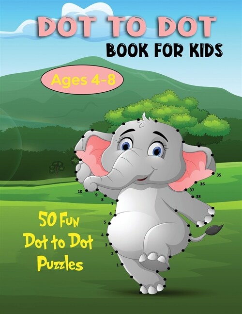 Dot to Dot Book for Kids Ages 4-8: 50 Fun Dot to Dot Puzzles (Paperback)