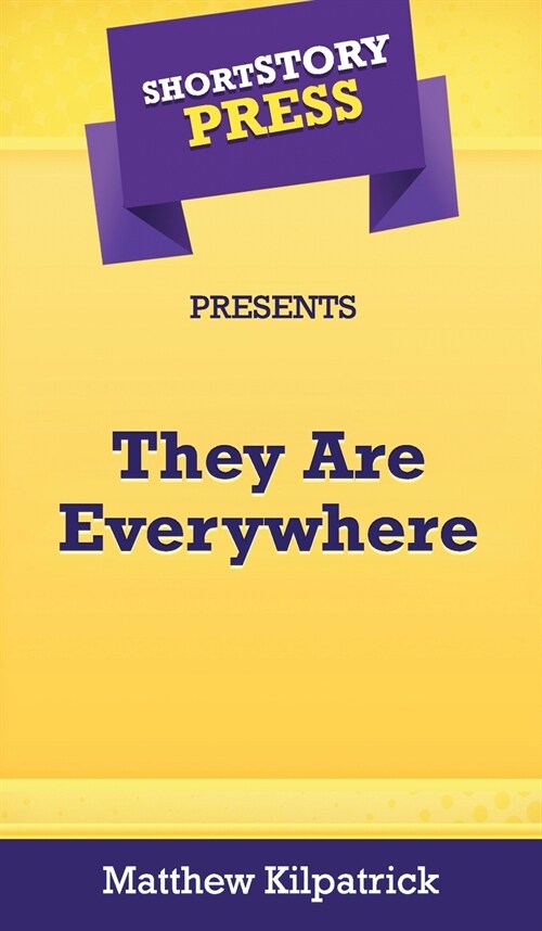 Short Story Press Presents They Are Everywhere (Hardcover)