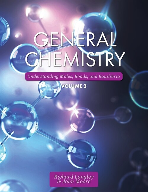 General Chemistry: Understanding Moles, Bonds, and Equilibria, Volume 2 (Paperback)