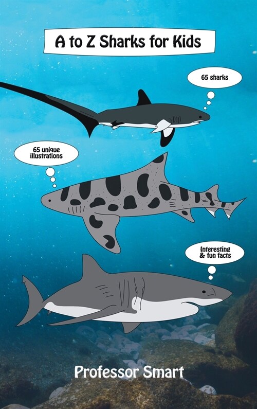 A to Z Sharks for Kids: 65 Sharks and 65 Unique Illustrations with Interesting and Fun Facts (Hardcover)