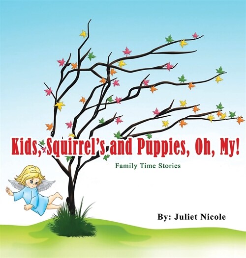 Kids, Squirrels and Puppies, Oh, My!: Family Time Stories (Hardcover)