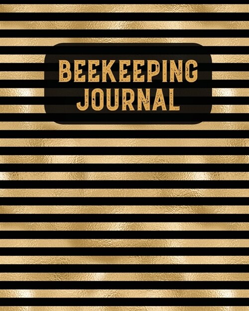 Beekeeping Journal: Beekeepers Inspection Notebook, Track & Log Bee Hive, Honey Bee Record Keeping Book, Beekeeper Logbook Gift (Paperback)