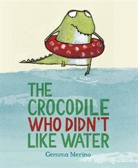 The Crocodile Who Didn't Like Water (Paperback, Illustrated ed)