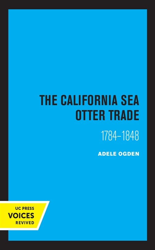 The California Sea Otter Trade 1784-1848 (Paperback, 1st)