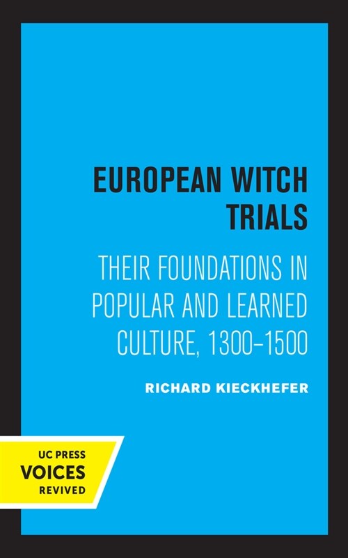 European Witch Trials: Their Foundations in Popular and Learned Culture, 1300-1500 (Paperback)