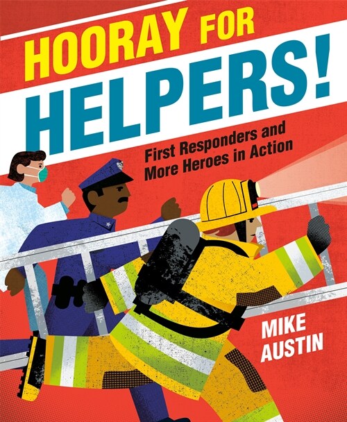 Hooray for Helpers!: First Responders and More Heroes in Action (Library Binding)