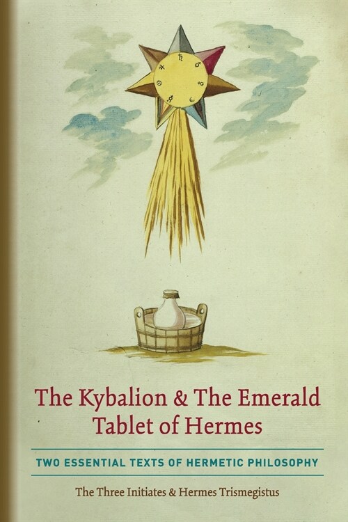 The Kybalion & The Emerald Tablet of Hermes: Two Essential Texts of Hermetic Philosophy (Paperback)