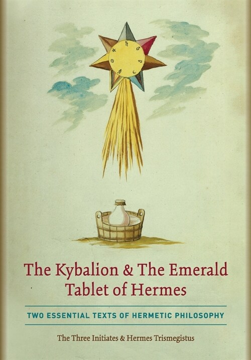 The Kybalion & The Emerald Tablet of Hermes: Two Essential Texts of Hermetic Philosophy (Hardcover)