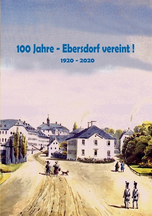 100 Jahre - Ebersdorf vereint!: 1920 - 2020 (Paperback)