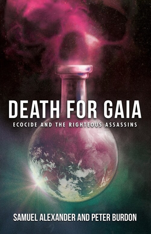 Death for Gaia: Ecocide and the Righteous Assassins (Paperback)