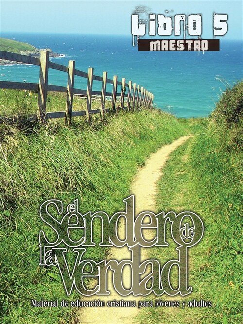 El Sendero de la Verdad, Libro 5 (Maestro): Material de Educaci? Cristiana para J?enes y Adultos (Paperback, Maestro)