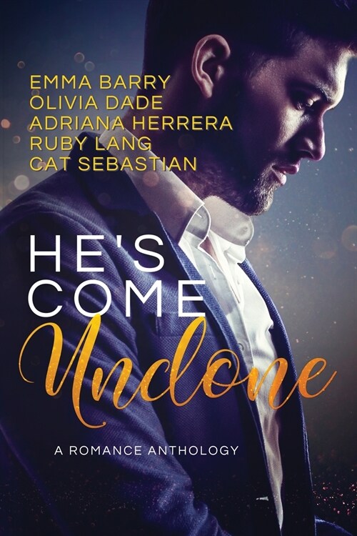 Hes Come Undone: A Romance Anthology (Paperback)