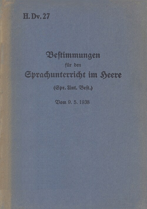 H.Dv. 27 Bestimmungen f? den Sprachunterricht im Heere: Vom 9.5.1938 - Neuauflage 2020 (Paperback)