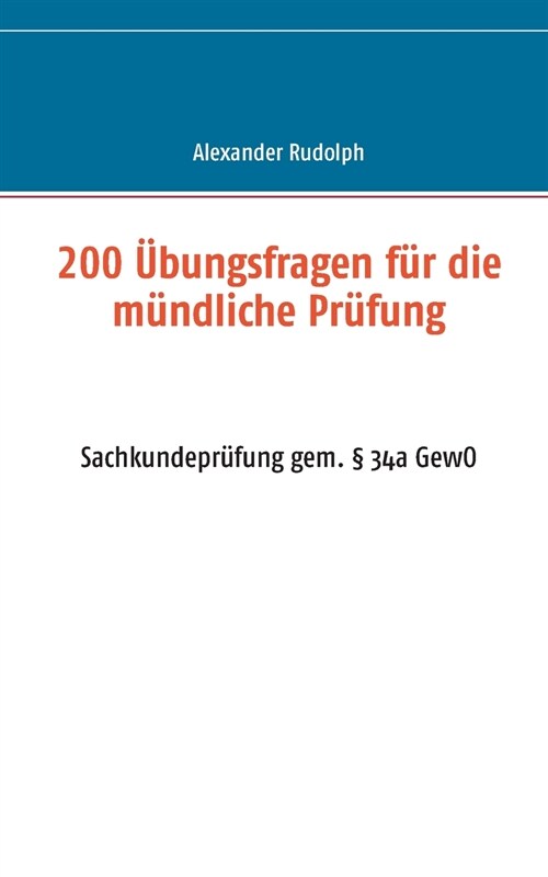 200 ?ungsfragen f? die m?dliche Pr?ung: Sachkundepr?ung gem. ?34a GewO (Paperback)