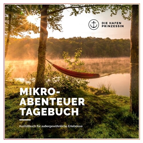 Mikroabenteuer Tagebuch: Ausf?lbuch f? au?rgew?nliche Erlebnisse (Paperback)