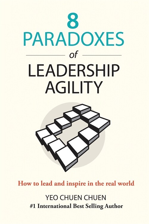 8 Paradoxes of Leadership Agility: How to Lead and Inspire in the Real World (Paperback, 2)