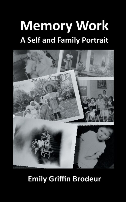 Memory Work: A Self and Family Portrait (Paperback)