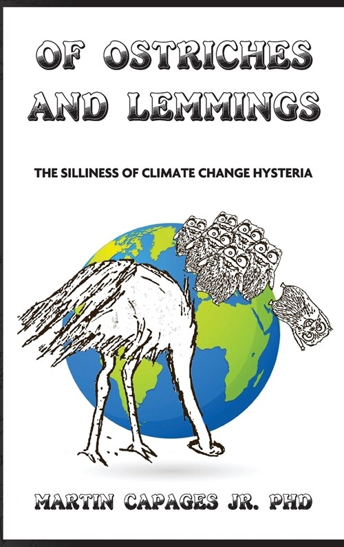 Of Ostriches and Lemmings: The Silliness of Climate Change Hysteria (Hardcover)