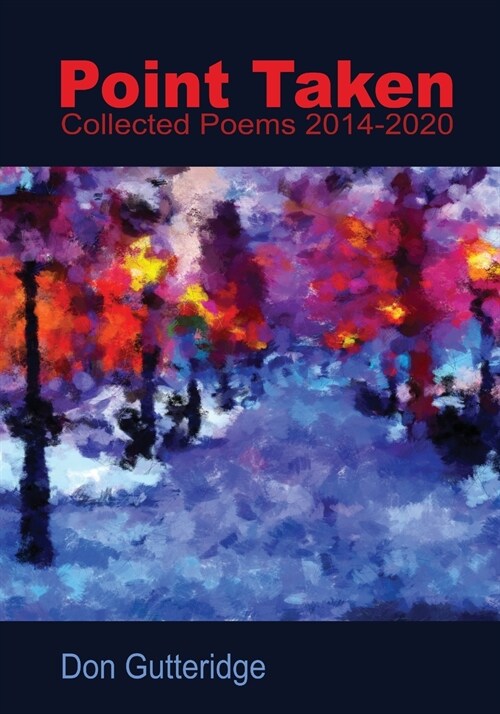 Point Taken: Collected Poems 2014 - 2020 (Paperback)