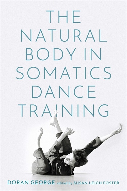 The Natural Body in Somatics Dance Training (Paperback)