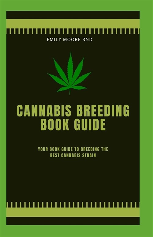 Cannabis Breeding Book Guide: Your book guide to breeding the best cannabis strain (Paperback)