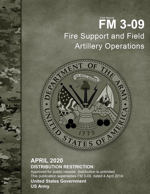 Field Manual FM 3-09 Fire Support and Field Artillery Operations April 2020 (Paperback)