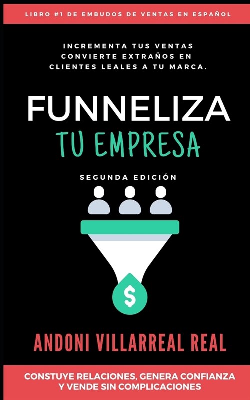 Funneliza Tu Empresa: Convierte Extra?s en Clientes Leales a Tu Marca (Paperback)