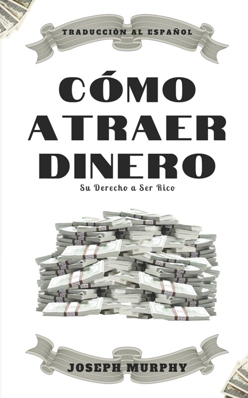 C?o atraer dinero: Su derecho a ser rico (Paperback)