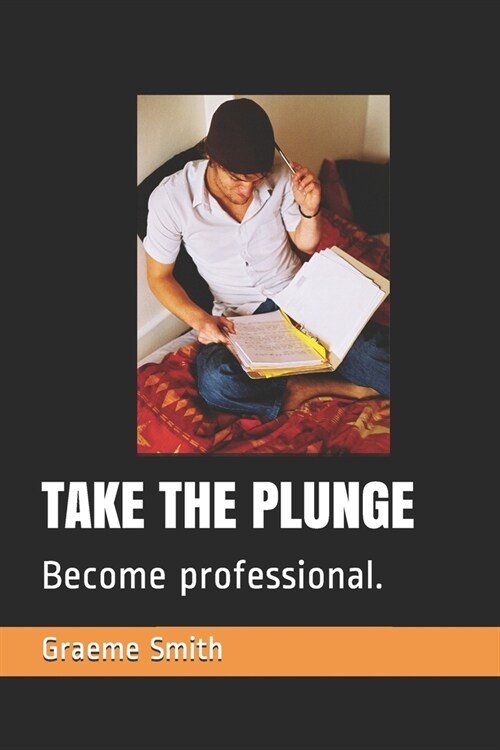 Take the Plunge: Become professional. (Paperback)