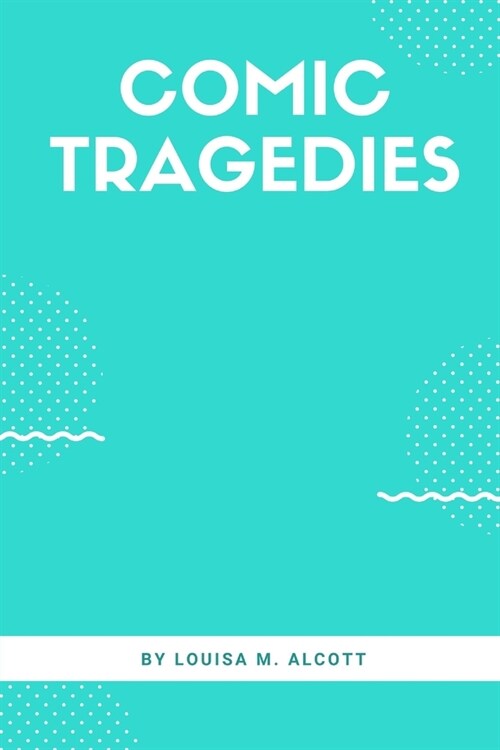Comic Tragedies (Paperback)