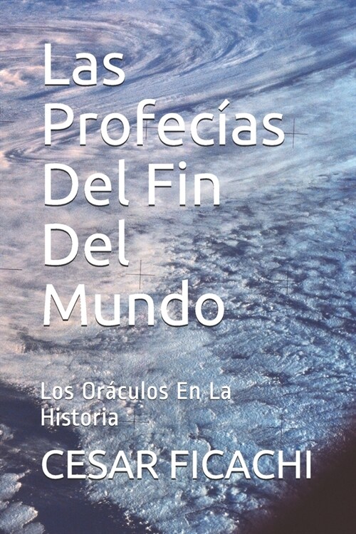 Las Profec?s Del Fin Del Mundo: Los Or?ulos En La Historia (Paperback)