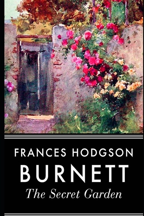 The Secret Garden By Frances Hodgson Burnett (Children Book) Complete Unabridged & Annotated Version (Paperback)