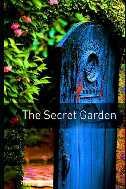 The Secret Garden By Frances Hodgson Burnett (Children Book) Complete Unabridged & Classic Annotated Edition (Paperback)