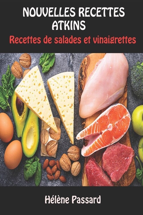 Nouvelles Recettes Atkins: Recettes de salades et vinaigrettes (Paperback)