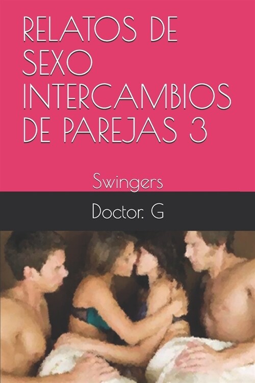 Relatos de Sexo Intercambios de Parejas 3: Swingers (Paperback)